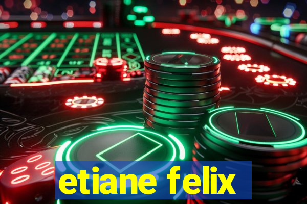 etiane felix